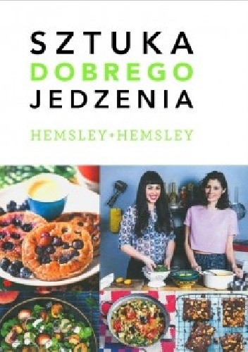 Okładka książki Sztuka dobrego jedzenia Jasmine Hemsley, Melissa Hemsley