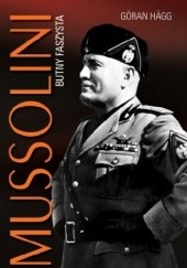 Okładka książki Mussolini. Butny faszysta Göran Hägg