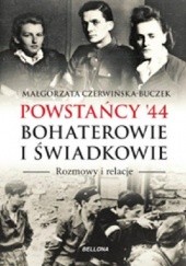 Okładka książki Powstańcy 44. Bohaterowie i świadkowie Małgorzata Czerwińska-Buczek
