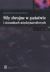 Okładka książki Siły zbrojne w państwie i stosunkach międzynarodowych Bolesław Balcerowicz