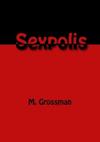 Okładka książki Sexpolis M. Grossman