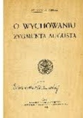 Okładka książki O wychowaniu Zygmunta Augusta Antoni Danysz