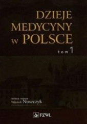 Okładka książki Dzieje medycyny w Polsce Wojciech Noszczyk
