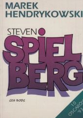 Okładka książki Steven Spielberg. Zarys twórczości Marek Hendrykowski