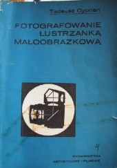 Okładka książki Fotografowanie lustrzanką małoobrazkową Tadeusz Cyprian