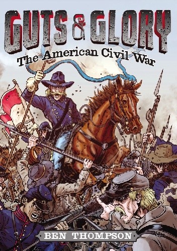 Okładka książki Guts &amp; Glory: The American Civil War Ben Thompson