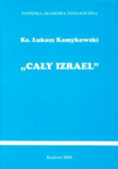Okładka książki Cały Izrael: ku katolickiej wizji Żydów Łukasz Kamykowski