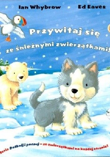 Okładka książki Przywitaj się ze śnieżnymi zwierzątkami Ian Whybrow