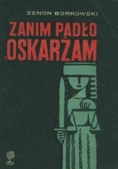 Okładka książki Zanim padło "oskarżam" Zenon Borkowski