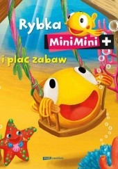 Okładka książki Rybka MiniMini i plac zabaw praca zbiorowa