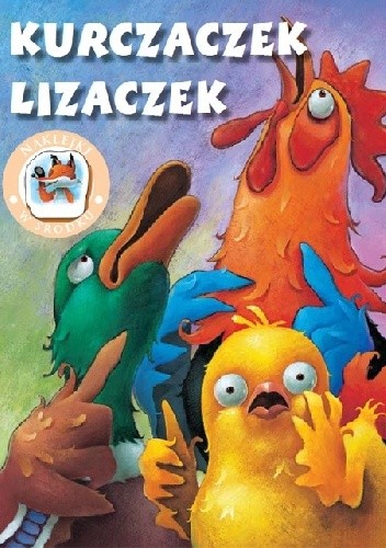 Okładka książki Kurczaczek Lizaczek - Bajeczki z naklejkami praca zbiorowa