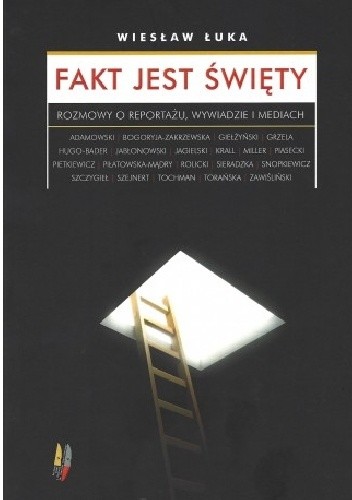 Okładka książki Fakt jest święty. Rozmowy o reportażu, wywiadzie i mediach Wiesław Łuka