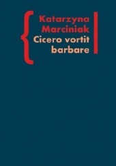 Cicero vortit barbare. Przekłady mówcy jako narzędzie manipulacji ideologicznej
