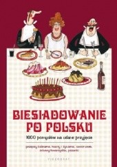 Okładka książki Biesiadowanie po polsku. 1000 pomysłów na udane przyjęcie praca zbiorowa