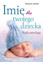 Okładka książki Imię Dla Twojego Dziecka. Rady Astrologa Wojciech Jóźwiak