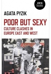 Poor but Sexy. Culture Clashes in Europe East and West.