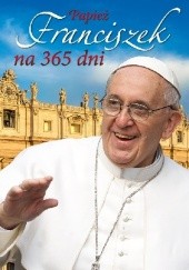 Okładka książki Papież Franciszek na 365 dni Franciszek (papież)