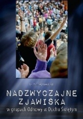 Okładka książki Nadzwyczajne zjawiska w grupach Odnowy w Duchu Świętym Andrzej Kowalczyk
