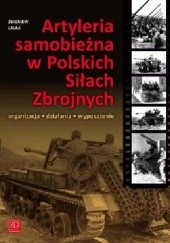 Okładka książki Artyleria samobieżna w Polskich Siłach Zbrojnych Zbigniew Lalak