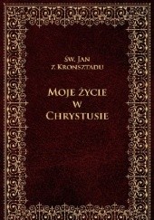 Okładka książki Moje życie w Chrystusie św. Jan Kronsztadzki