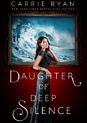 Okładka książki Daughter of Deep Silence Carrie Ryan