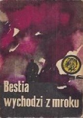 Okładka książki Bestia wychodzi z mroku Bolesław Piastowicz