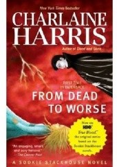Okładka książki From Dead to Worse Charlaine Harris