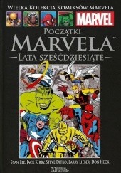 Okładka książki Początki Marvela: Lata sześćdziesiąte Steve Ditko, Don Heck, Jack Kirby, Stan Lee