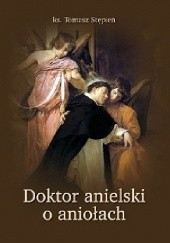 Okładka książki Doktor anielski o aniołach Tomasz Stępień