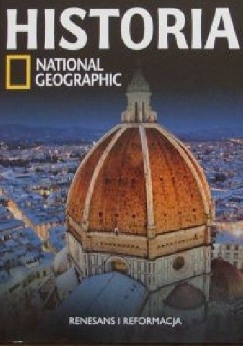 Okładka książki Renesans i reformacja. Historia National Geographic Redakcja magazynu National Geographic