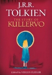 Okładka książki The story of Kullervo Verlyn Flieger, J.R.R. Tolkien