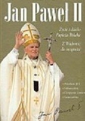 Jan Paweł II - życie i dzieło Papieża Polaka. Z Wadowic do świętości