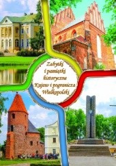 Okładka książki Zabytki i pamiątki historyczne Kujaw i pogranicza Wielkopolski Katarzyna Podczaska