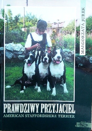 Okładka książki Prawdziwy przyjaciel American Staffordhire Terrier Małgorzata Jurek