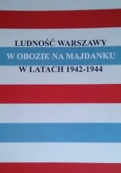 Ludność Warszawy w obozie na Majdanku w latach 1942-1944