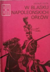 Okładka książki W blasku napoleońskich orłów Andrzej Syta