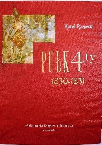 Okładka książki Pułk Czwarty 1830-1831 Karo Rzepecki