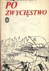 Okładka książki Po zwycięstwo Grzegorz Rybakow
