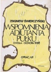 Okładka książki Wspomnienia adiutanta pułku Wola-Ochota Zbigniew Świerczyński