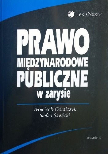 Okładka książki Prawo międzynarodowe publiczne w zarysie Wojciech Góralczyk, Stefan Sawicki
