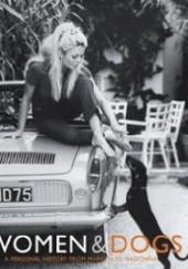 Okładka książki Women & Dogs:  a Personal History from Marilyn to Madonna Peter Dyer, Judith Watt