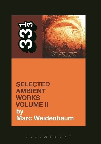 Okładka książki Aphex Twin's Selected Ambient Works Volume II Marc Weidenbaum