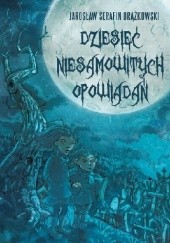 Okładka książki Dziesięć niesamowitych opowiadań Jarosław Serafin Drążkowski