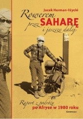 Okładka książki Rowerem przez Saharę i jeszcze dalej. Raport z podróży po Afryce w 1980 roku