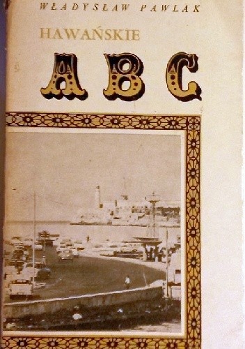 Okładka książki Hawańskie ABC Władysław B. Pawlak