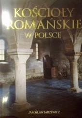 Okładka książki Kościoły romańskie w Polsce Jarosław Jarzewicz
