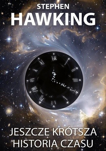 Okładka książki Jeszcze krótsza historia czasu Stephen Hawking, Leonard Mlodinow