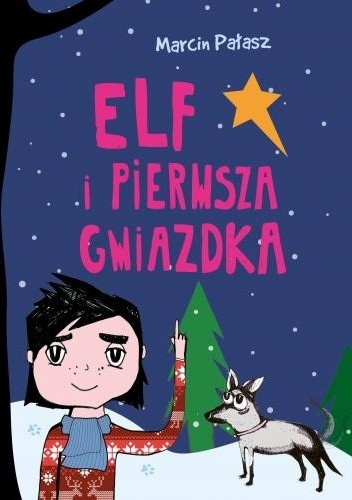 Okładka książki Elf i pierwsza Gwiazdka Marcin Pałasz