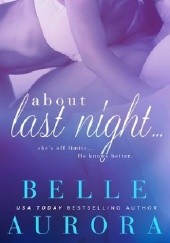 Okładka książki About Last Night Belle Aurora