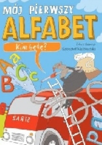 Okładka książki Mój pierwszy alfabet. Kim będę? Krzysztof Kiełbasiński